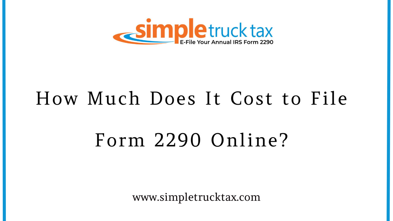 How Much Does It Cost to File Form 2290 Online?